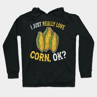 I just really love corn ok Hoodie